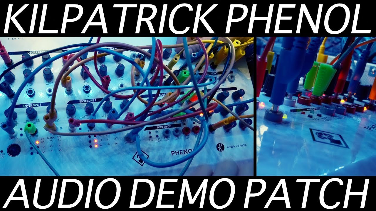Kilpatrick PHENOL Audio Demo Patch (with notes!)  