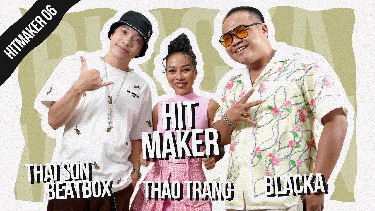 LIVE MỐI T&Igrave;NH ĐẦU | Thảo Trang x Blacka x Thai Son | HIT MAKER #6