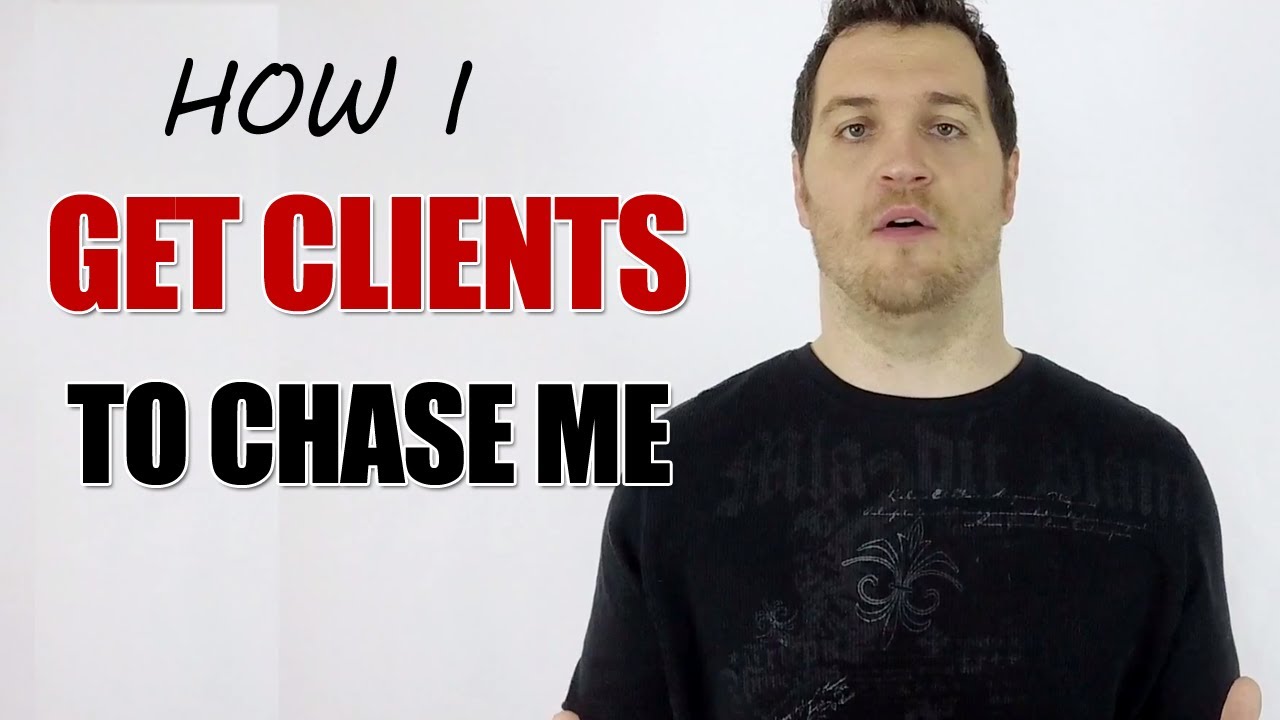 How I Get Clients to Chase Me