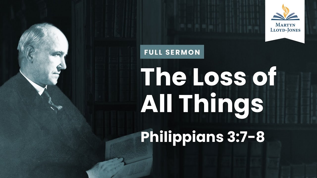 The Loss of All Things ― A Sermon on Philippians 3:7-8 (Remastered)