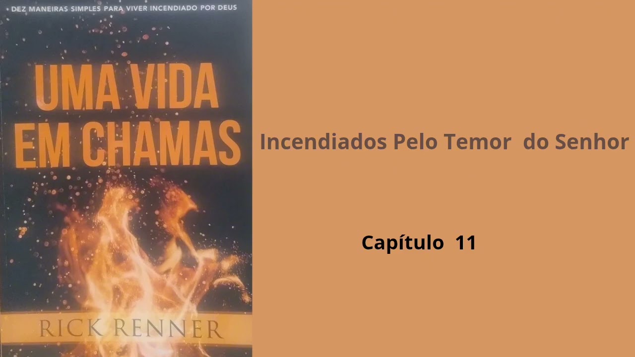 Capítulo 11 - Incendiados Pelo Temor do Senhor 