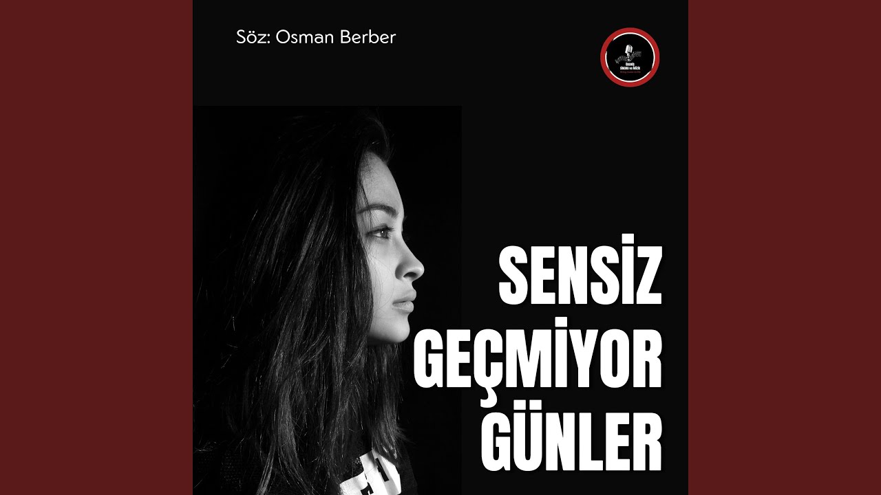 SENSİZ GEÇMİYOR GÜNLER