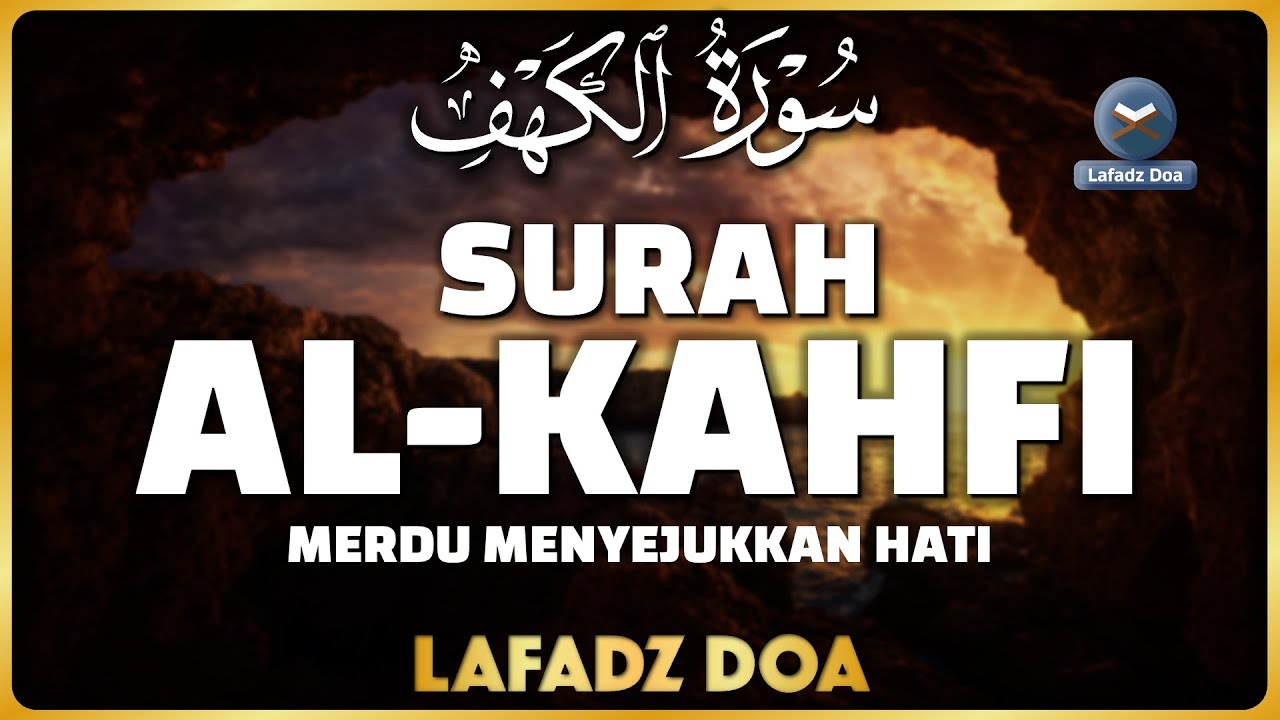 SURAH ALKAHFI JUMAT BERKAH | Murottal Al-Quran yang sangat Merdu - Lafadz Doa
