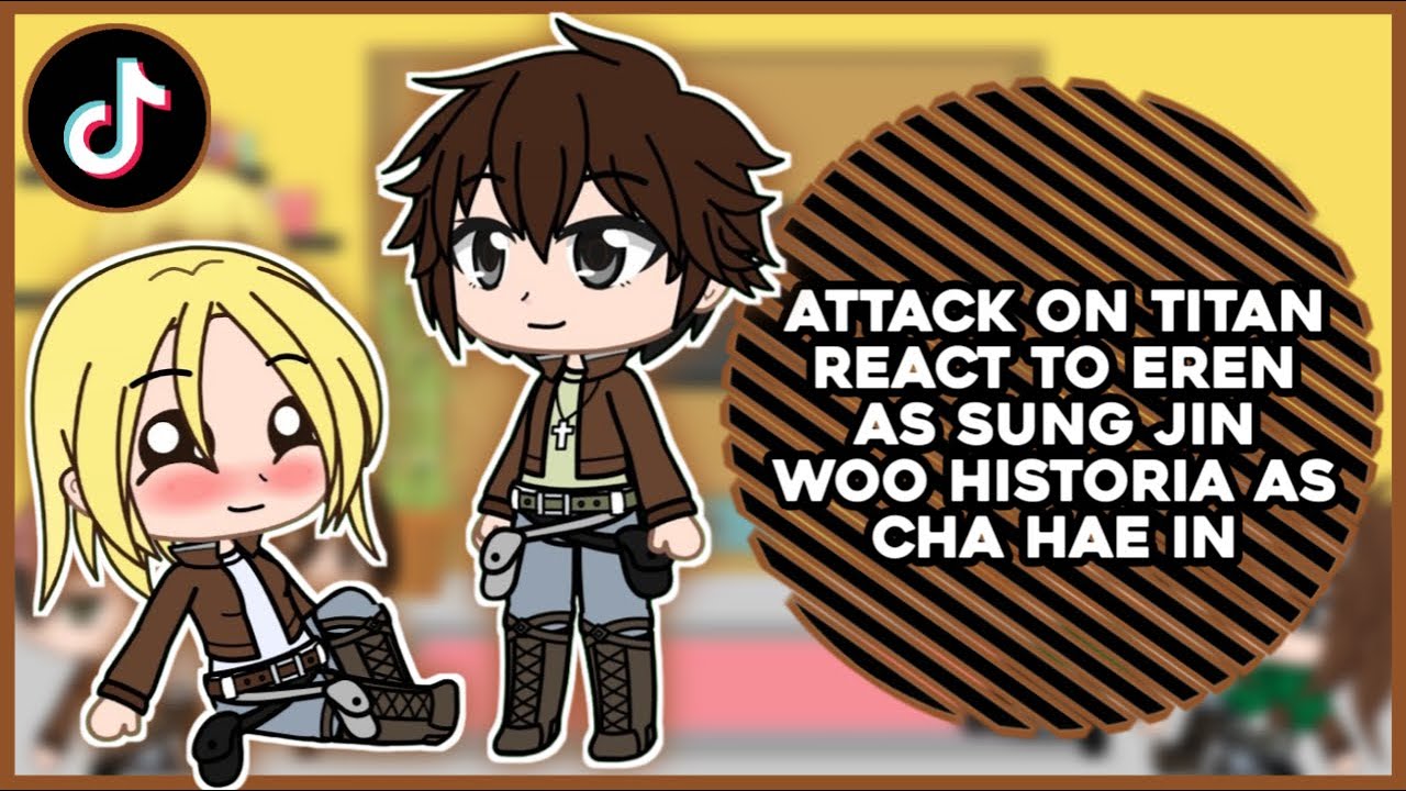 Attack On Titan React To Eren As Sung Jin Woo Historia As Cha Hae In || GachaReact