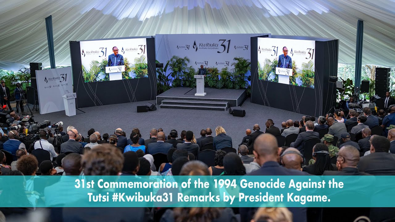 31st Commemoration of the 1994 Genocide Against the Tutsi #Kwibuka31 | Remarks by President Kagame.