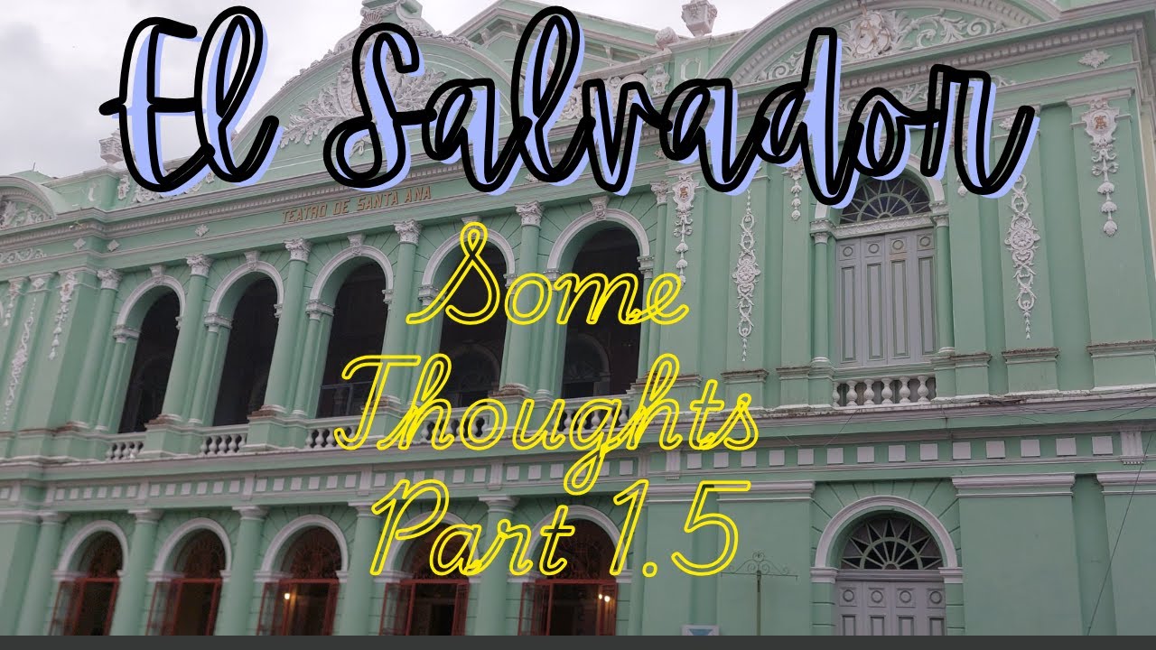 An observation on El Salvador - Santa Ana - El Salvador Part 1.5?