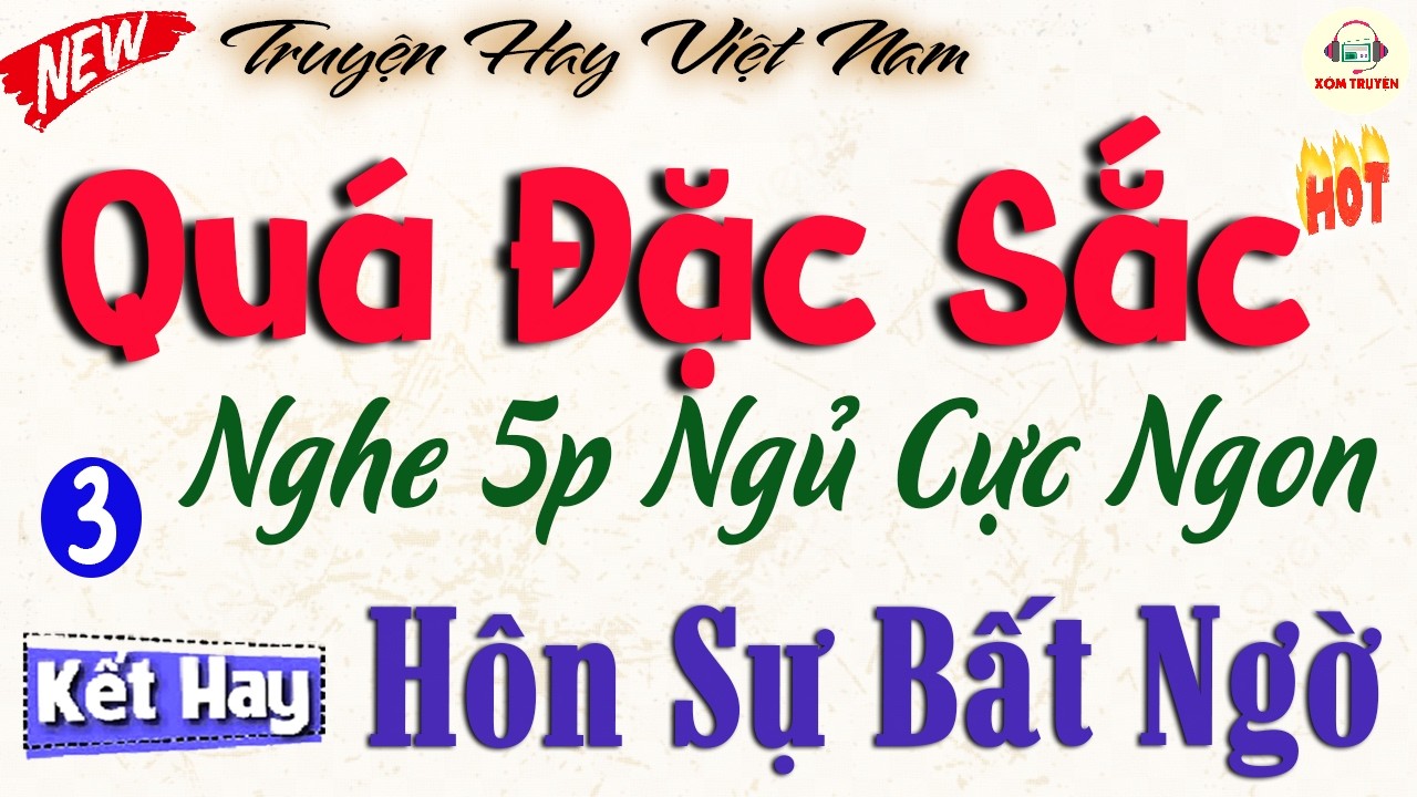 [Tập 3] HÔN SỰ BẤT NGỜ - Truyện hay đặc sắc nhất nghe xong lại muốn nghe tiếp | 5 phút ngủ ngon