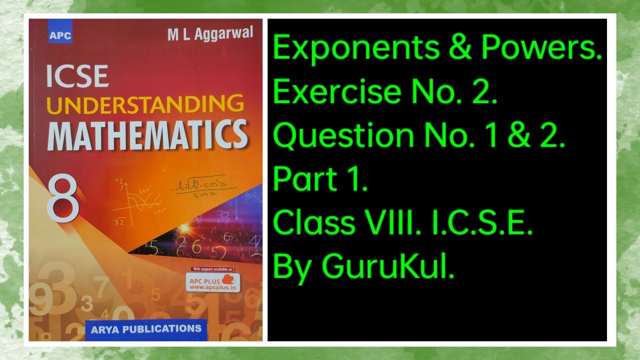 Exponents & Powers | Ex2 Part1 Class8 | ML Aggarwal ICSE UNDERSTANDING MATHEMATICS | GuruKul 2208