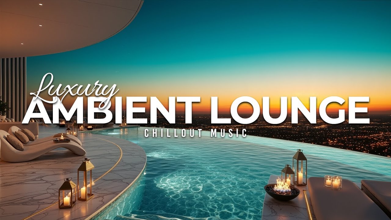 Luxury Chillout Lounge 2025 | Sunset Cityscape Ambient Music for Relaxation