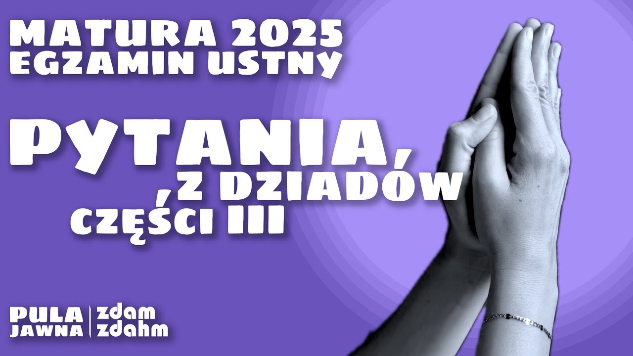 Pula Jawna: Dziady część III (pytania 20&ndash;25) #matura2025