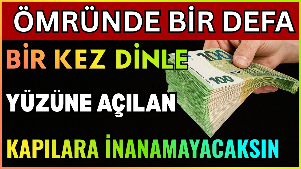 ÖMRÜNDE BİR DEFA BİR KEZ DİNLE YÜZÜNE AÇILAN KAPILARA İNANAMAYACAKSIN