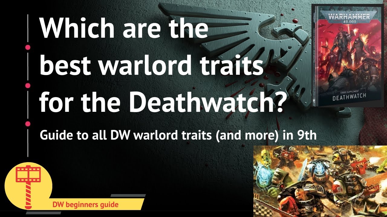 Deathwatch guide to warlord traits &ndash; which ones to pick in 9th