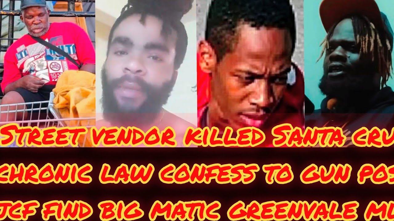 STREET VENDOR KILLED A SANTA CRUZ+JCF FING BIG MATIC A GREENVALE & CHRONIC LAW CONFESS TO JUDGE !