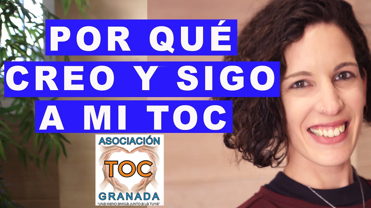 TOC: por qué me creo mis PENSAMIENTOS OBSESIVOS. TOC Granada Asociación.