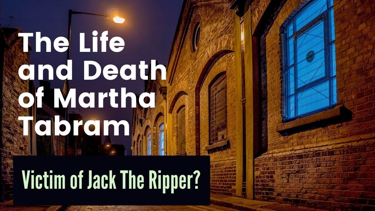 The Life and Death of Martha Tabram - Was She A Victim of Jack the Ripper?