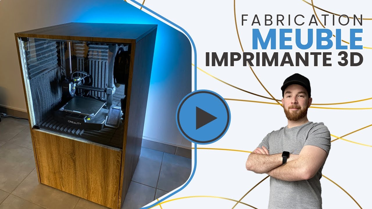 FABRICATION MEUBLE IMPRIMANTE 3D