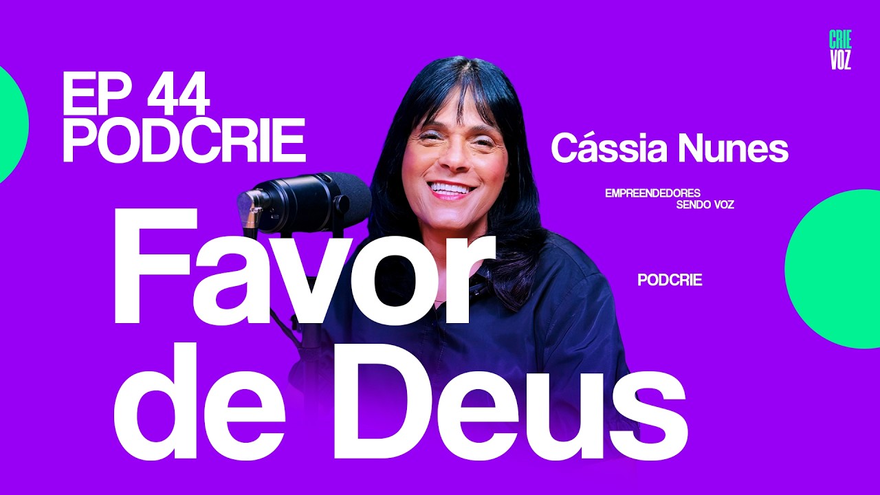 Favor de Deus | Cássia Nunes | PodCrie | EP 44