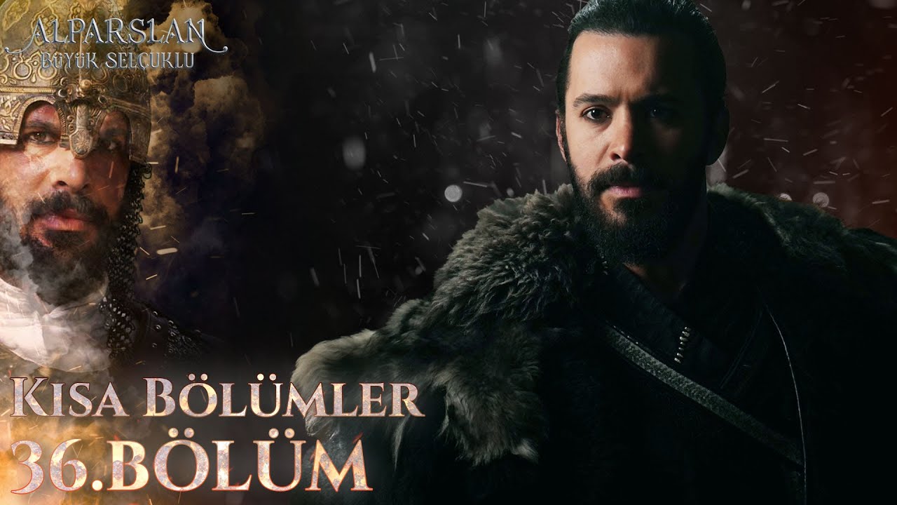 Alparslan: B&uuml;y&uuml;k Sel&ccedil;uklu (Kısa b&ouml;l&uuml;mler) 36. B&ouml;l&uuml;m