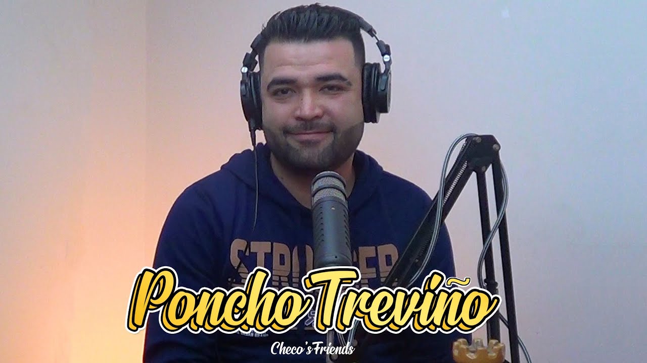 Poncho Treviño - Checo's Friends Ep.95 Entrevista | Sergio Mejorado