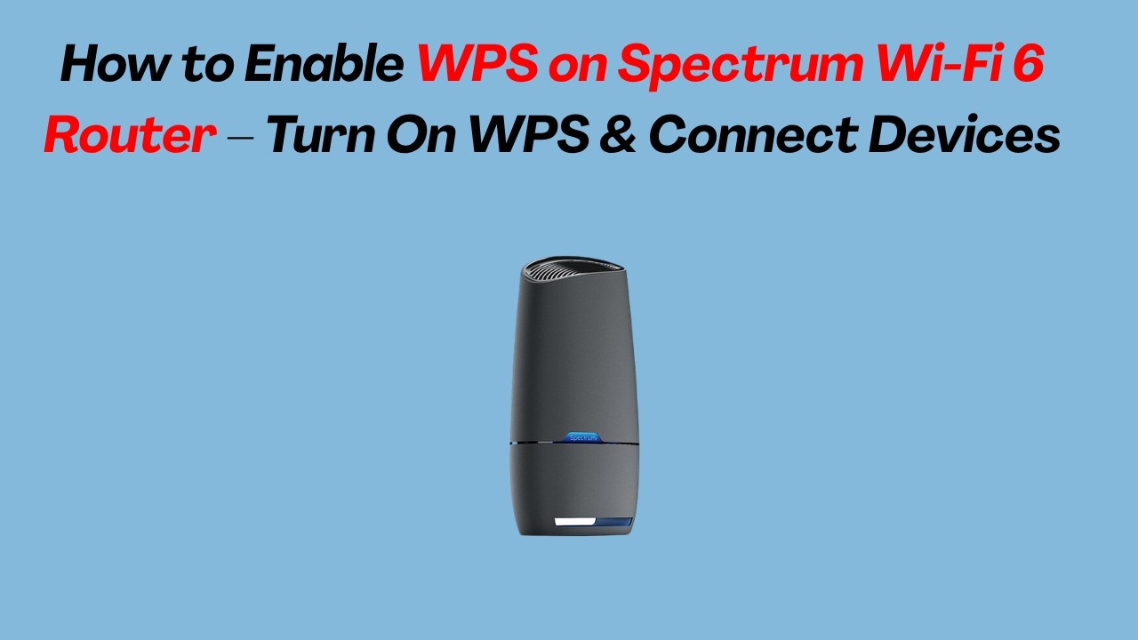 How to Enable WPS on Spectrum Wi-Fi 6 Router &ndash; Turn On WPS & Connect Devices