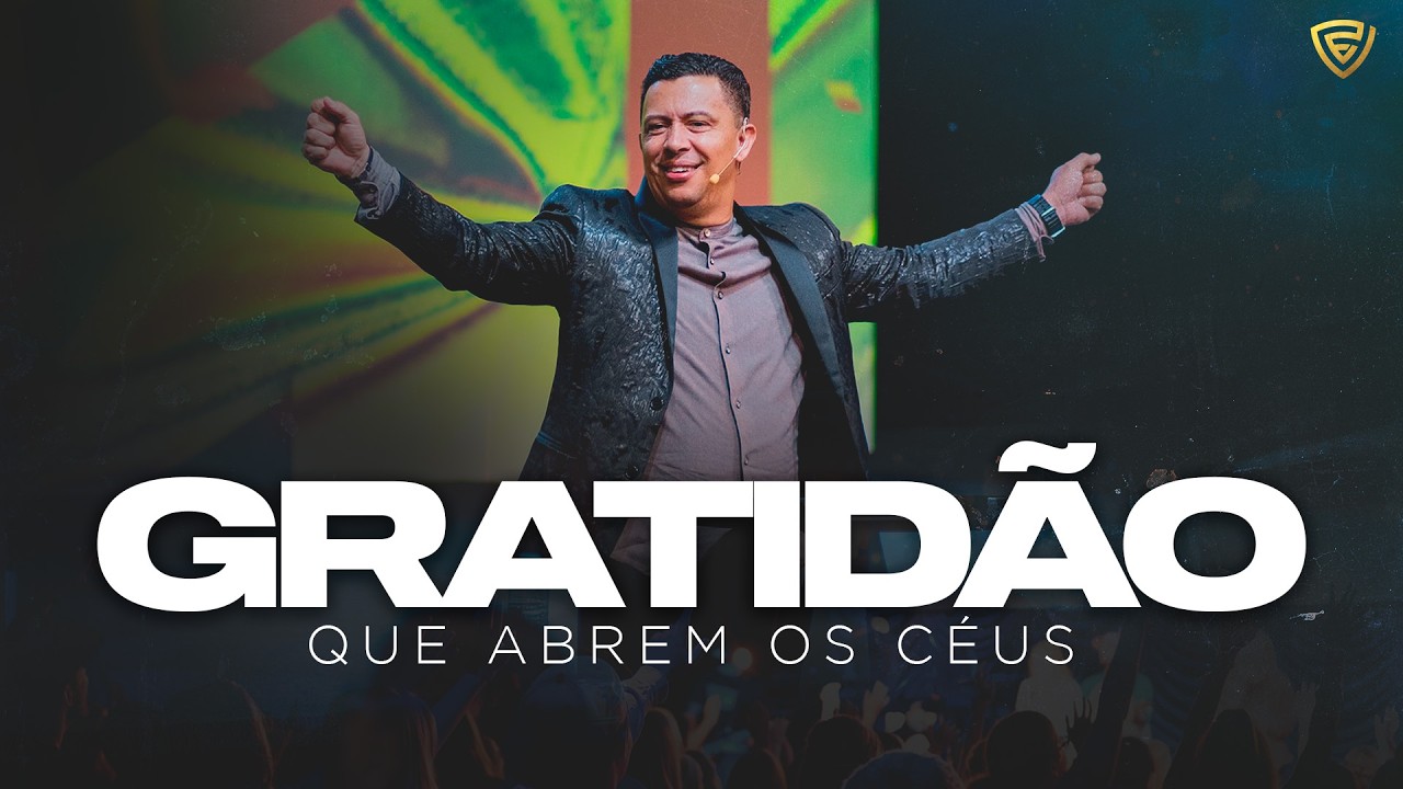 GRATIDÃO QUE ABREM OS CÉUS | Pastor Jose Roberto | Fortalecendo a Visão
