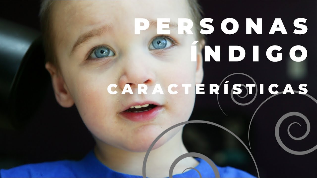 PERSONAS ÍNDIGO I Características