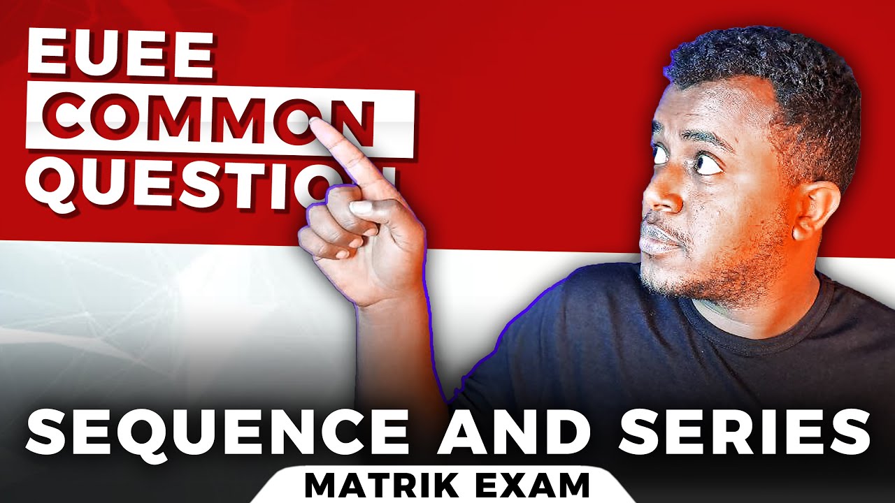 Ethiopian Grade 12 Math Unit 1 | Sequence and Series | EUEE Common Questions | Matrik Exam