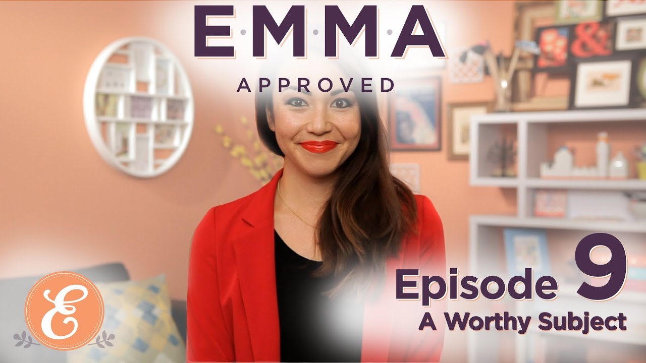 A Worthy Subject - Emma Approved Ep: 9