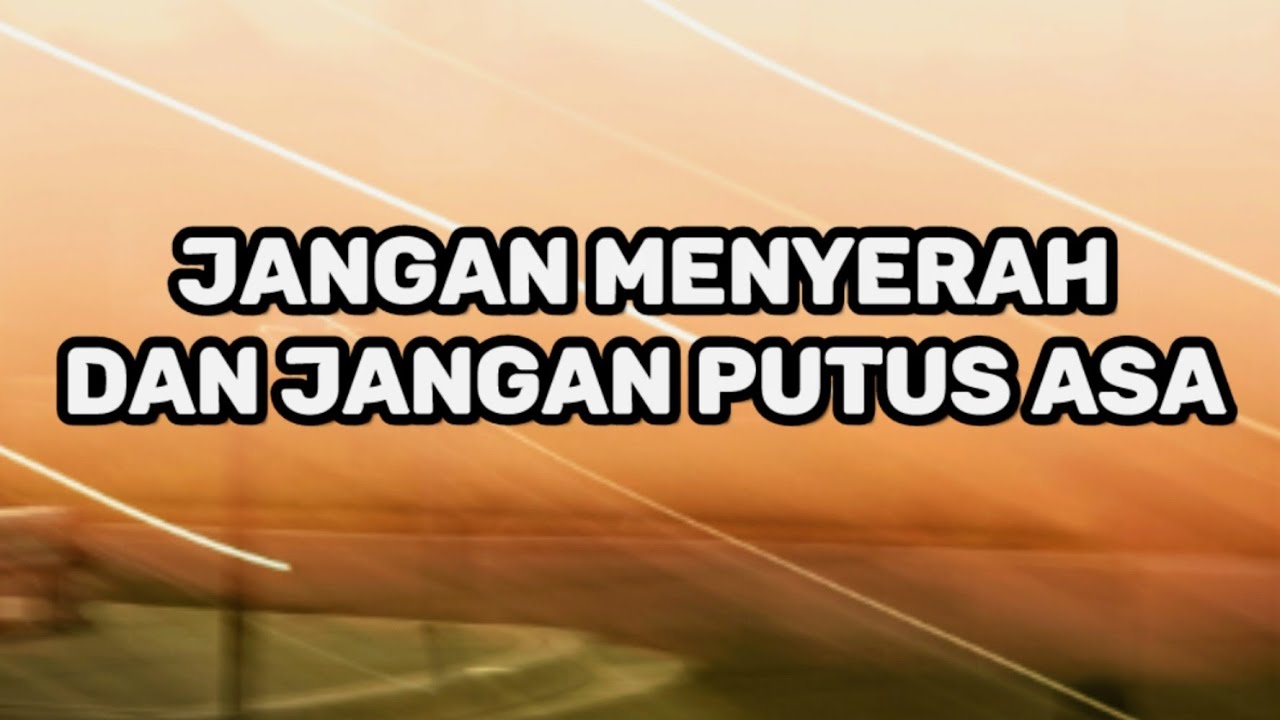 Jangan Menyerah dan Jangan Putus Asa - Renungan dan Doa Pagi Suara Injil