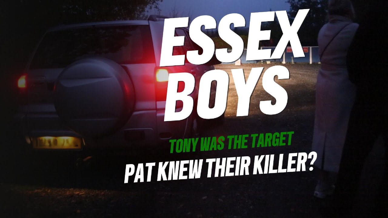 Essex boys -Pat knew the shooter? Tony was the target?
