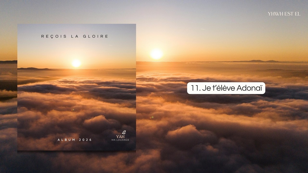11. Je t'élève Adonaï  - Album REÇOIS LA GLOIRE