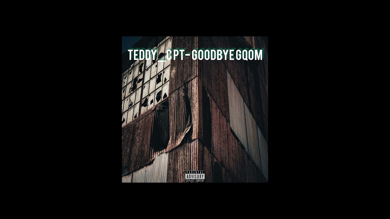 Teddy_C Pt- Goodbye Gqom.