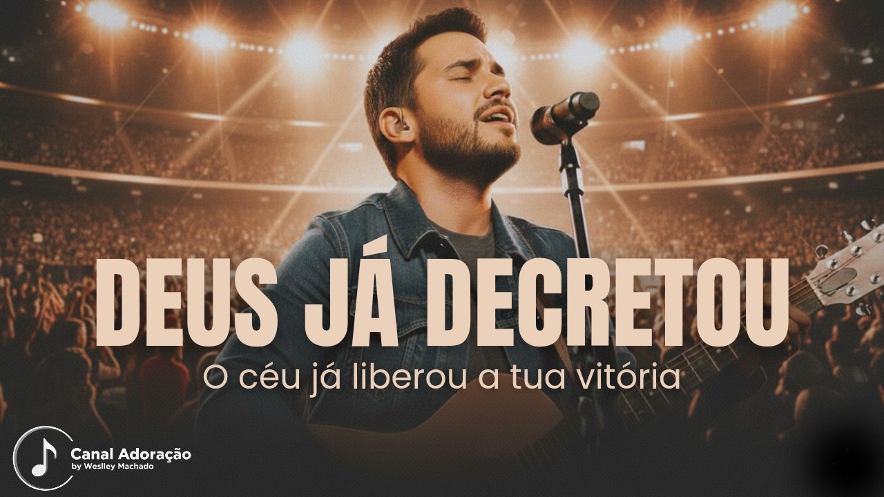 Deus Já Decretou – Uma Canção Que Vai Tocar Sua Alma | Adoração by Weslley Machado