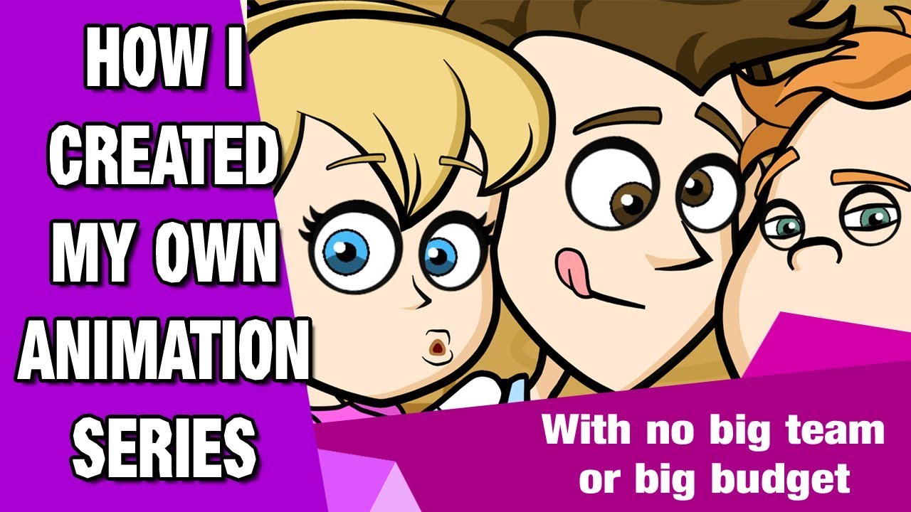 HOW I created my OWN ANIMATION SERIES - With NO BIG TEAM OR BUDGET