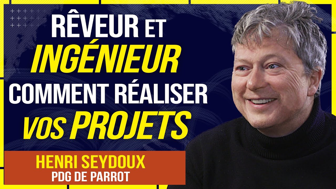 PERSONNE ne voulait faire des DRONES chez PARROT - RÉUSSIR à RÉALISER SES RÊVES - Henri Seydoux
