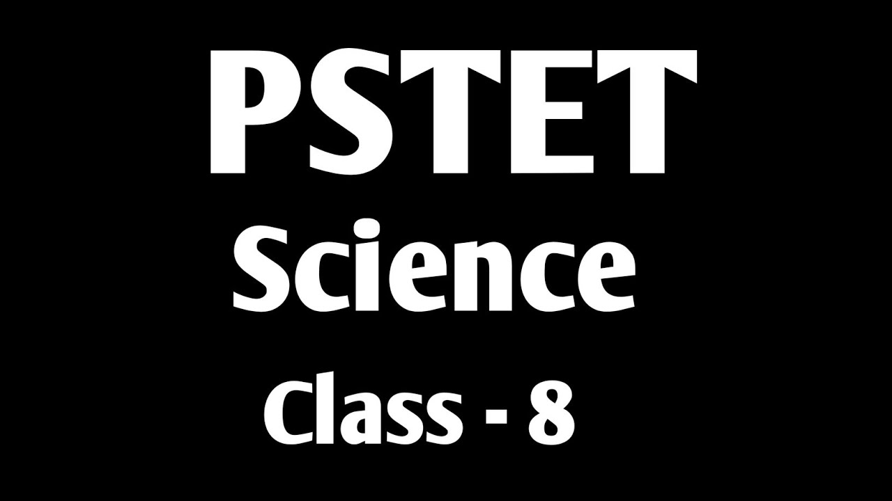 PSTET SCIENCE - 8