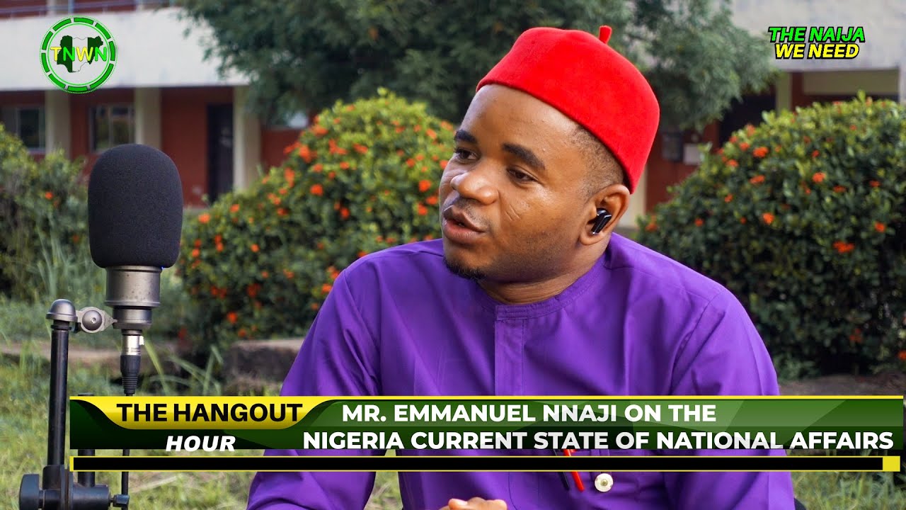 [FULL VIDEO] NIGERIA POLITICAL CURRENT AFFAIRS IN 2024 with EMMANUEL NNAJI | The Hangout Hour