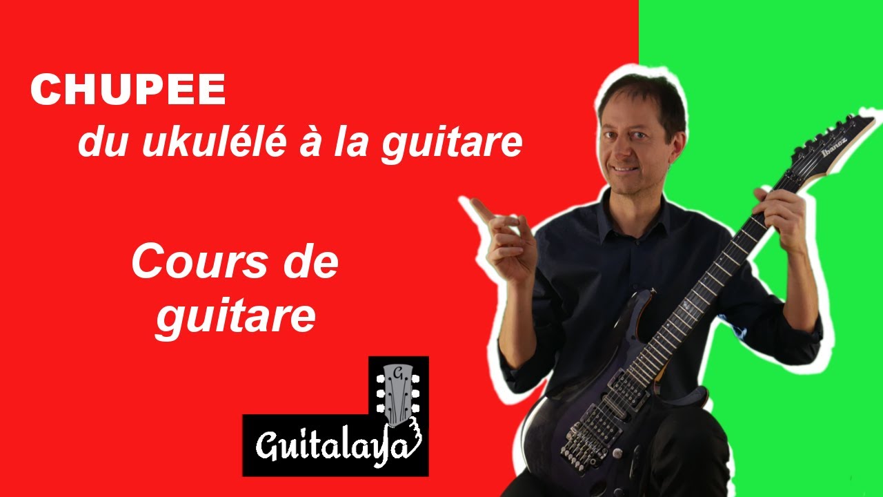 RYTHMIQUE DE UKULELE A LA GUITARE: CHUPEE