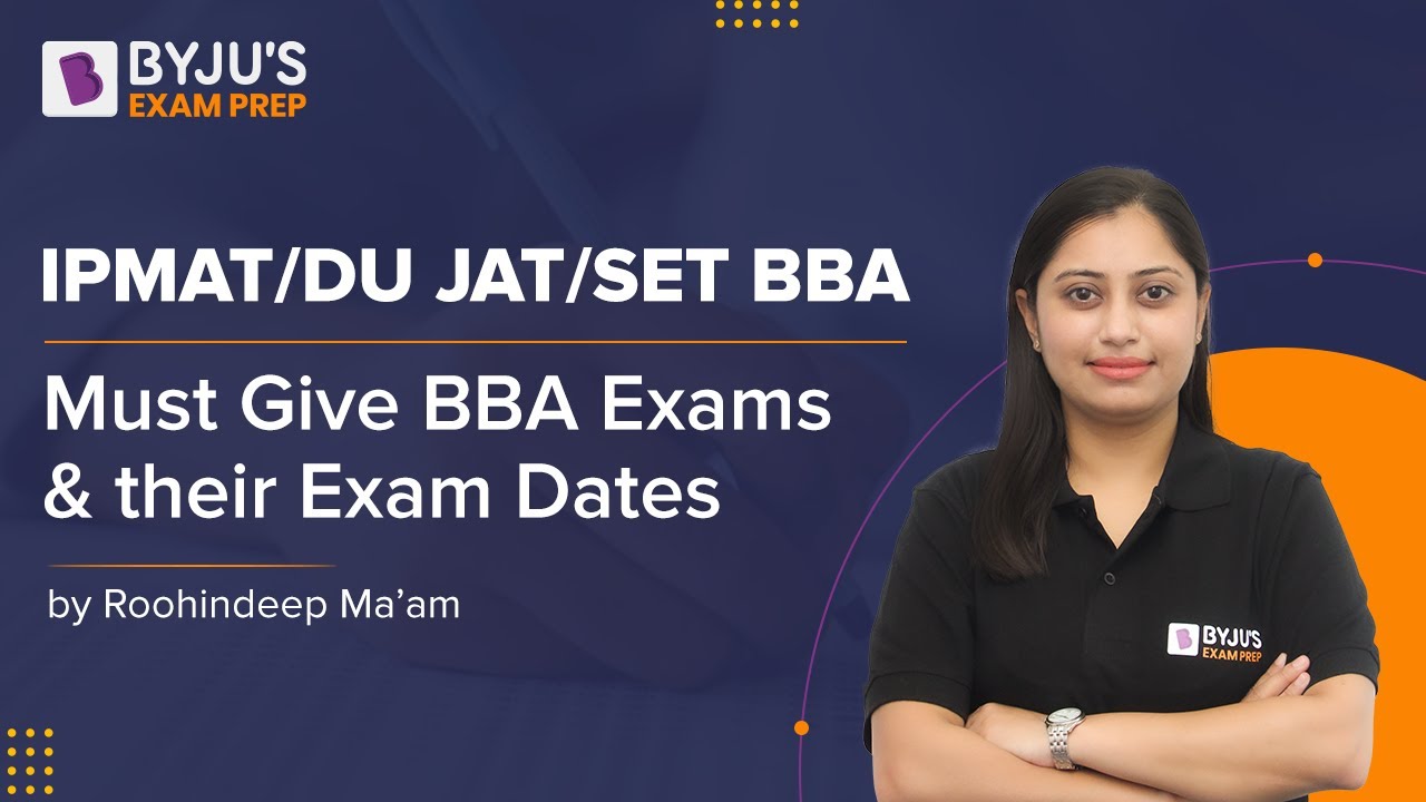 Must Give BBA 2022 Exams | Important BBA Exams 2022 Dates | BYJU&rsquo;S Exam Prep