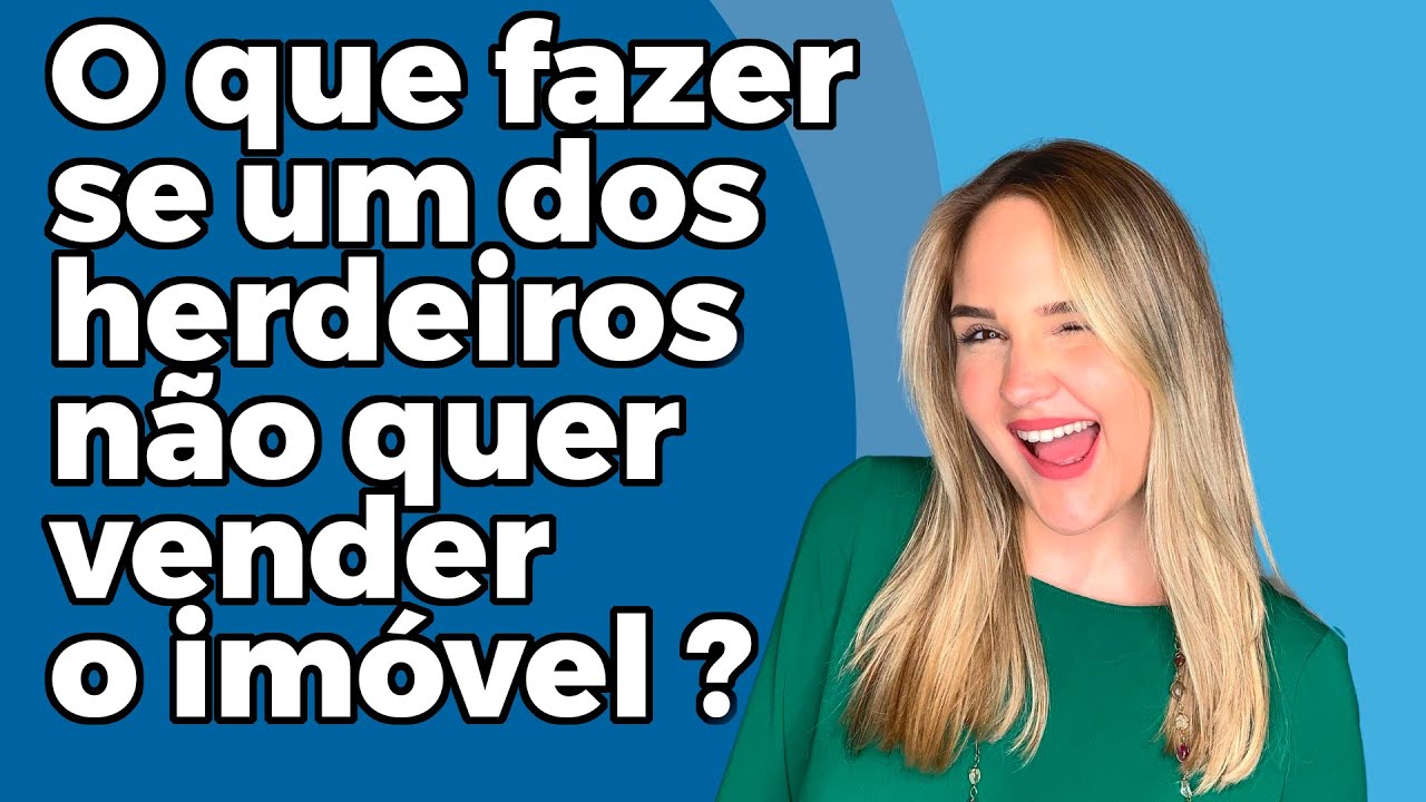 O QUE FAZER SE UM DOS HERDEIROS NÃO QUER VENDER O IMÓVEL?
