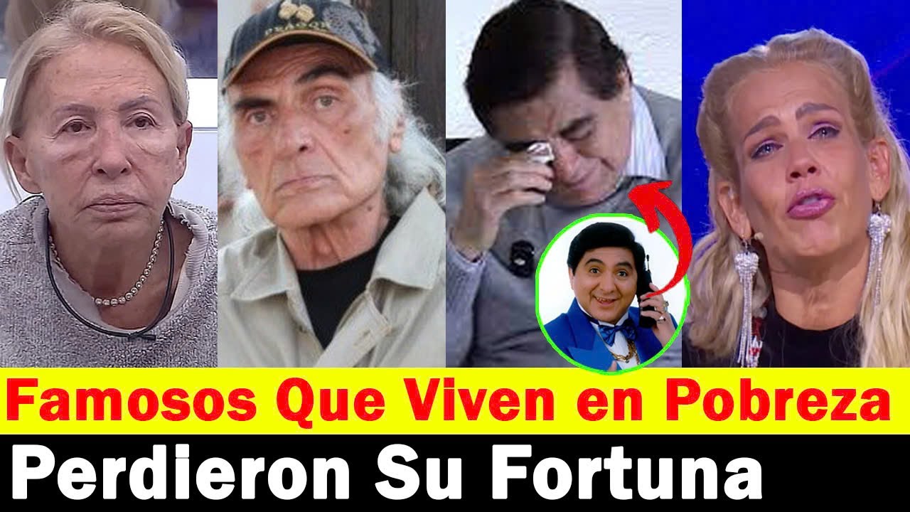 Famosos que Están en la Viven en La Pobreza Total