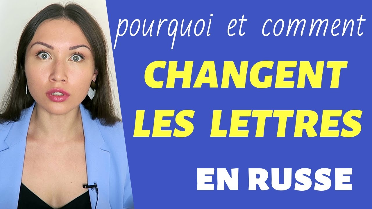 Comment changent les lettres en russe?