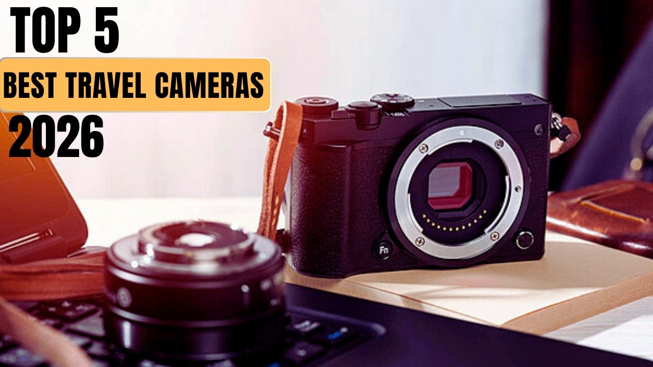 The Top 5 Best Travel Cameras in 2026 – Don’t Buy Before Watching!