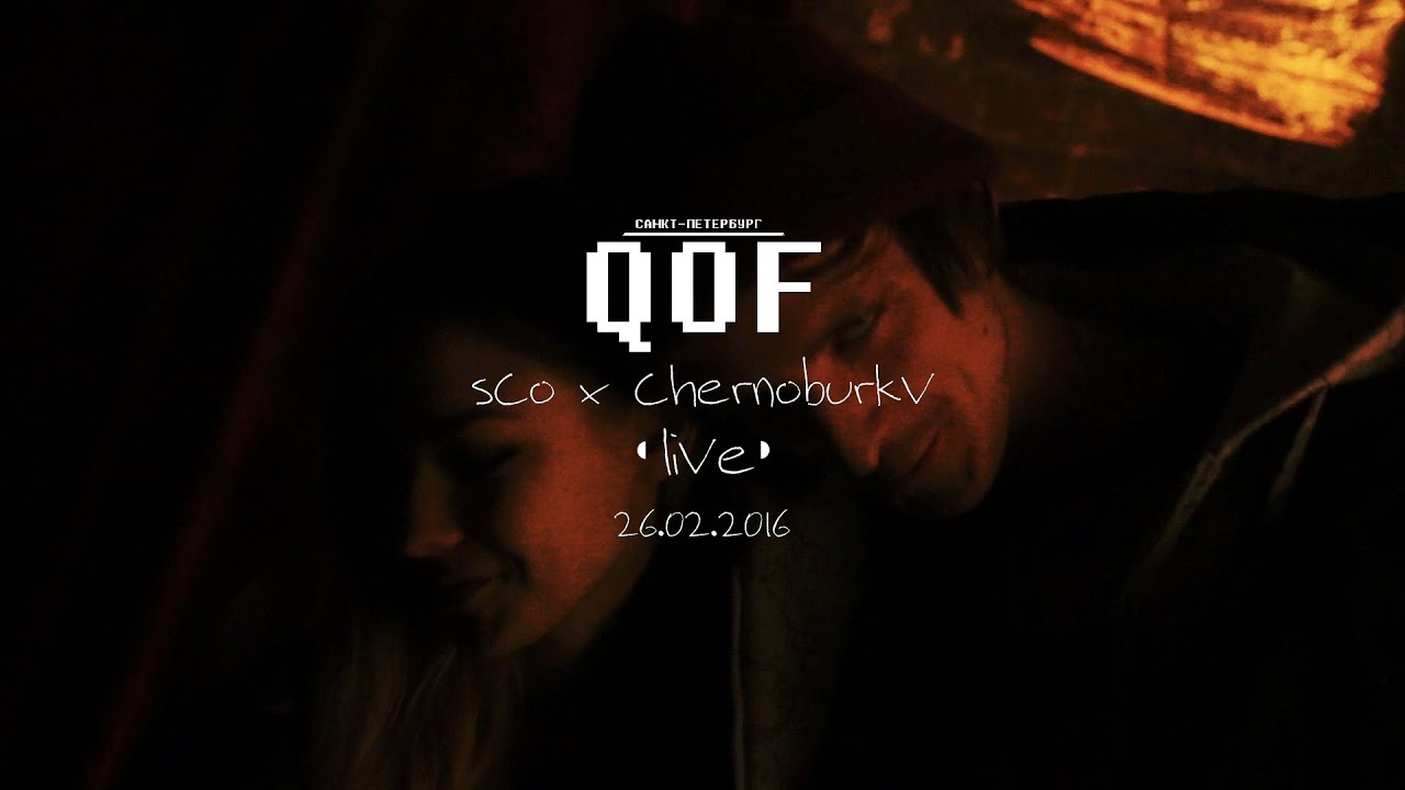 QOF СПБ | Sco x Сhernoburkv | Live 26.02.2016 |