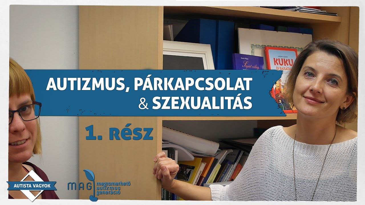 Autizmus, párkapcsolat & szexualitás - 1. rész