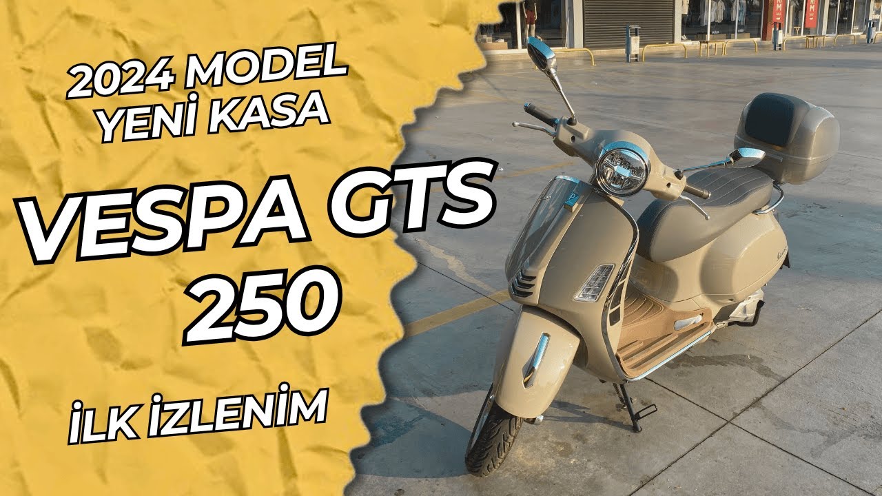 Vespa GTS 250 - 2024 Model | İlk Tanışma - İlk İnceleme