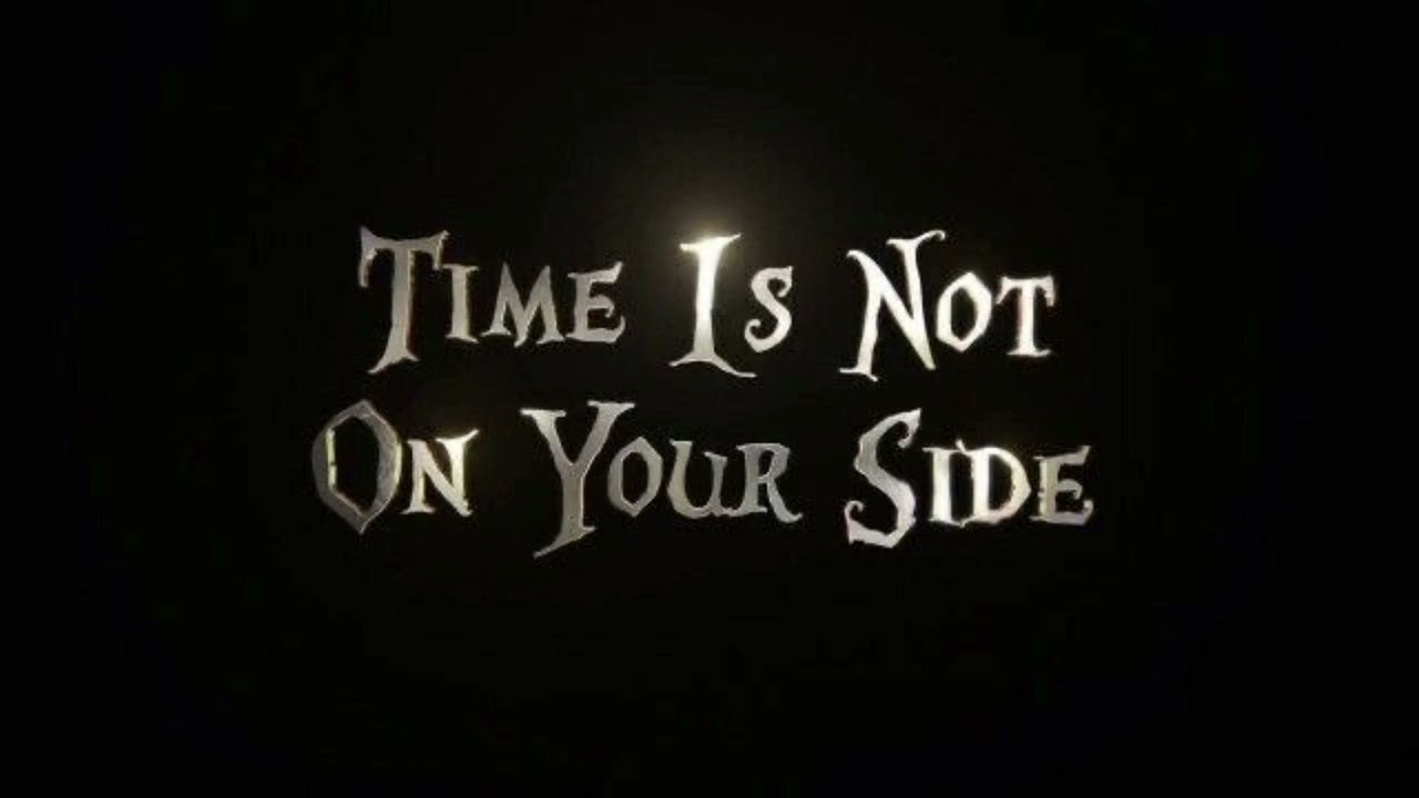 TIME IS NOT ON YOUR SIDE 