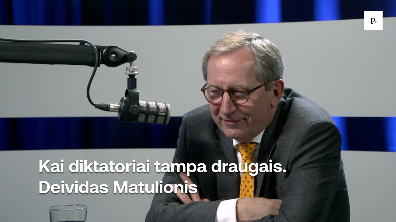 Kai diktatoriai tampa draugais. Deividas Matulionis