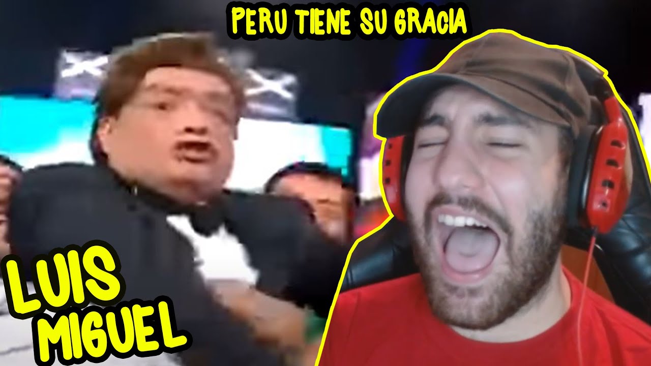 LUIS MIGUEL VA A PERÚ TIENE SU GRACIA 😱🤣🤣 (REACCIÓN) ESPECIAL DEL HUMOR