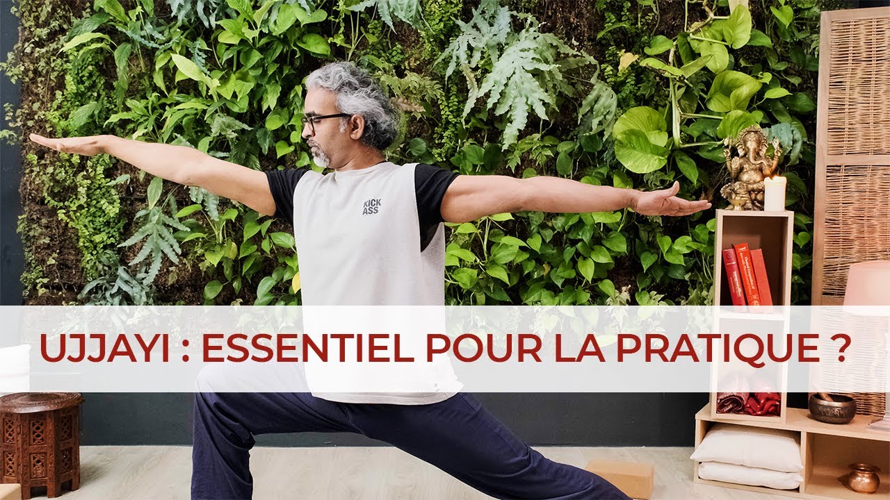 Est ce essentiel de respirer en Ujjayi
